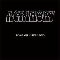 ACRIMONY „Bong On-Live Long!” - okładka