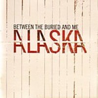 BETWEEN THE BURIED AND ME „Alaska” - okładka