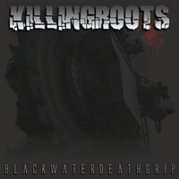 KILLING ROOTS „Black Water Death Grip” - okładka