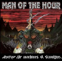 MAN OF THE HOUR „Destroy The Machines Of Slaughter” - okładka