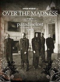 PARADISE LOST „Over The Madness - The Story Of Paradise Lost - Pioneers Of A Cult” - okładka