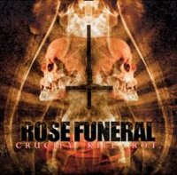 ROSE FUNERAL „Crucify Kill Rot” - okładka