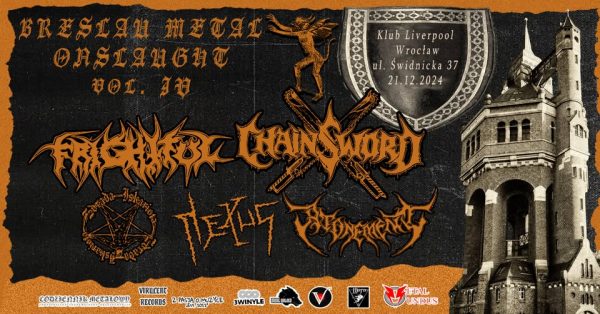 Breslau Metal Onslaught Vol.4 – CHAINSWORD + FRIGHTFUL + ATONEMENT + NEXUS + ZDRADA ISKARIOTA – Klub Muzyczny Liverpool, Wrocław