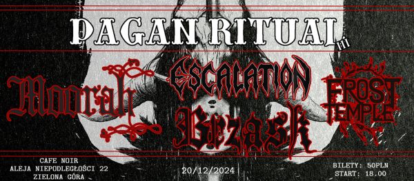 Pagan Ritual vol.III – MOORAH + BRZASK + ESCALATION + FROST TEMPLE – Cafe Noir, Zielona Góra